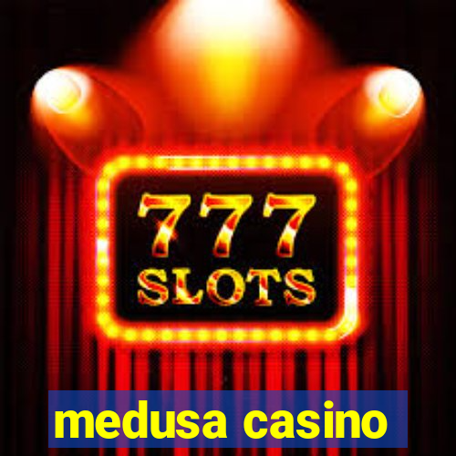 medusa casino