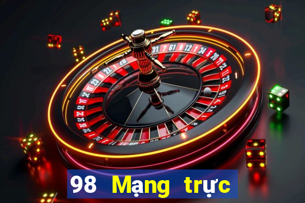 98 Mạng trực tiếp trực tiếp