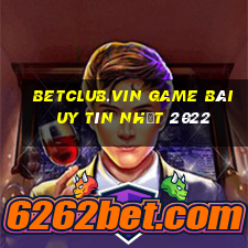 Betclub.Vin Game Bài Uy Tín Nhất 2022