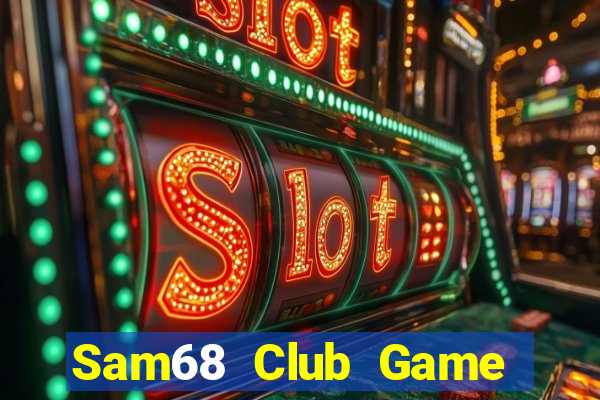 Sam68 Club Game Bài Quốc Tế