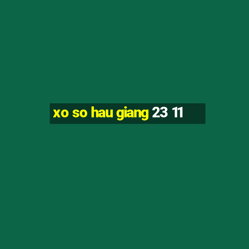 xo so hau giang 23 11