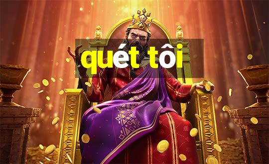 quét tôi