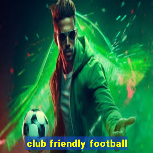 club friendly football