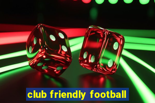 club friendly football