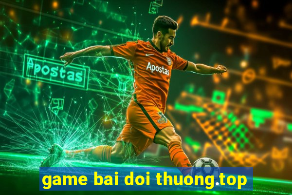 game bai doi thuong.top