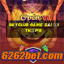 Skyclub Game Bài Đổi Thưởng