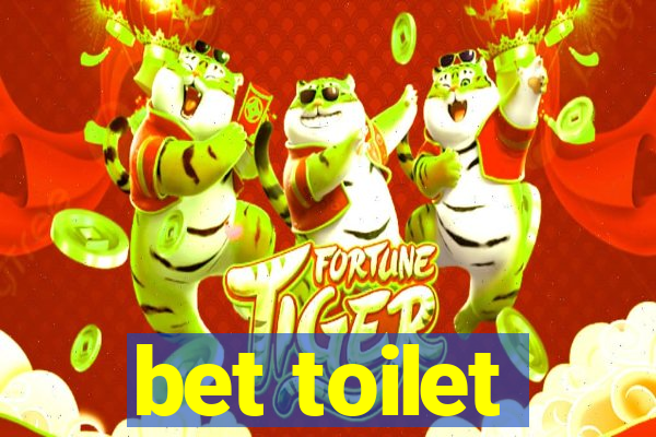 bet toilet