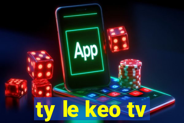 ty le keo tv