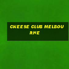 cheese club melbourne