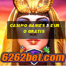 casino games 5 euro gratis