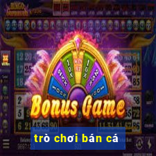 trò chơi bán cá