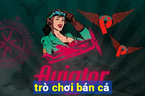 trò chơi bán cá