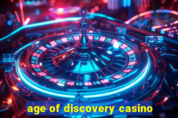 age of discovery casino