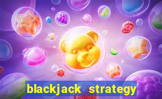 blackjack strategy single deck