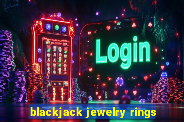 blackjack jewelry rings