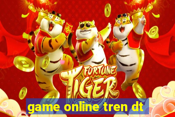 game online tren dt