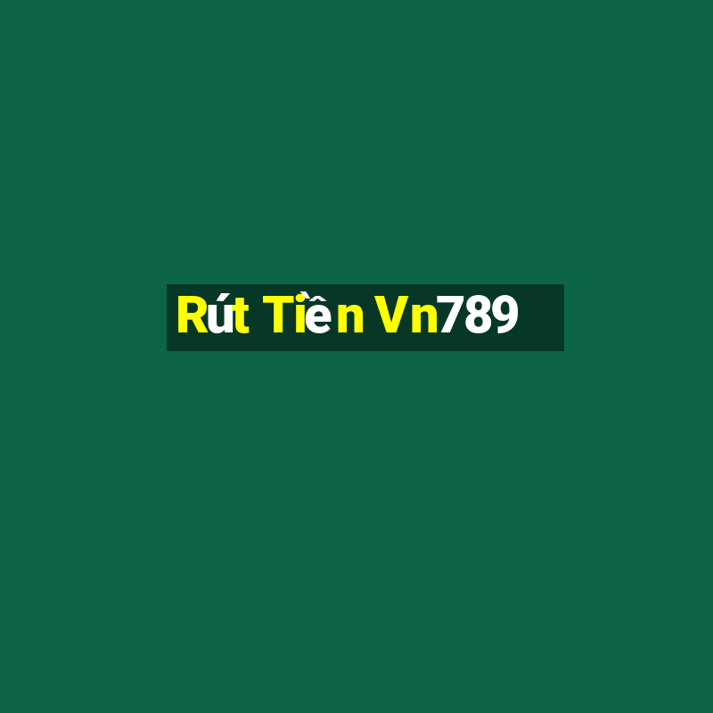 Rút Tiền Vn789