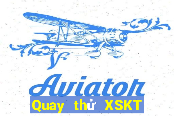 Quay thử XSKT ngày 6