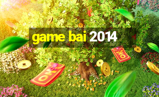 game bai 2014