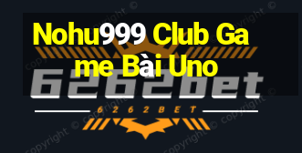 Nohu999 Club Game Bài Uno