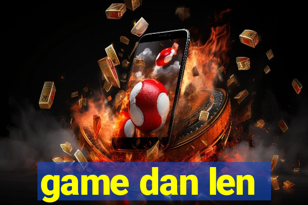 game dan len