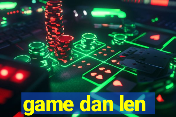 game dan len