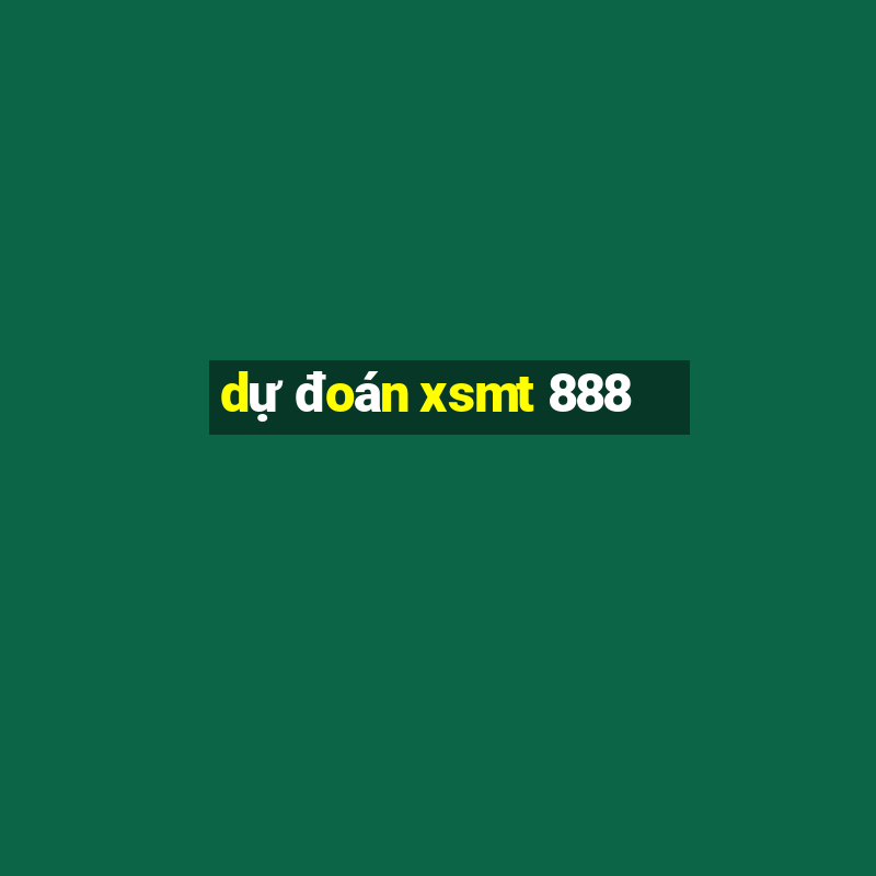 dự đoán xsmt 888