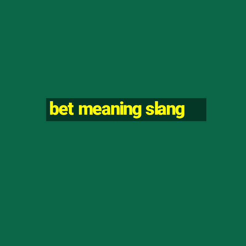 bet meaning slang