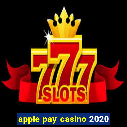 apple pay casino 2020