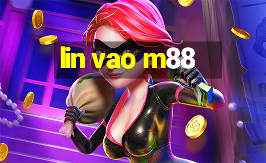 lin vao m88