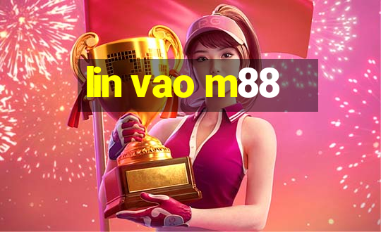 lin vao m88