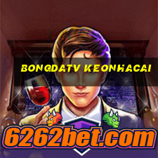 bongdatv keonhacai