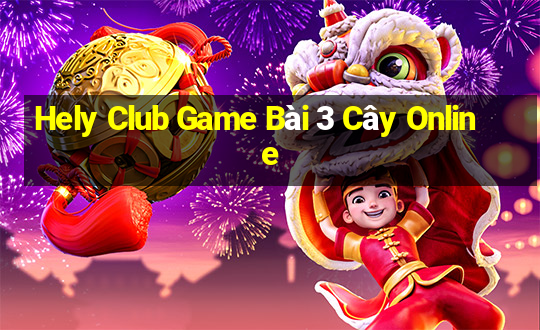 Hely Club Game Bài 3 Cây Online