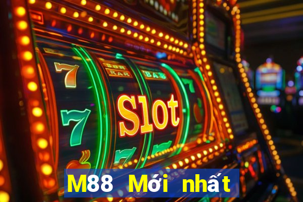 M88 Mới nhất ở Đông Chung