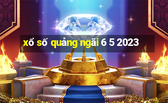 xổ số quảng ngãi 6 5 2023