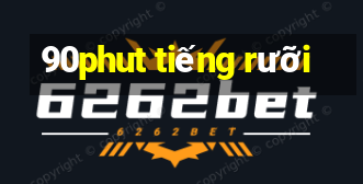 90phut tiếng rưỡi