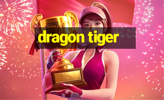 dragon tiger