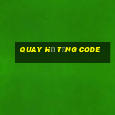 quay hủ tặng code