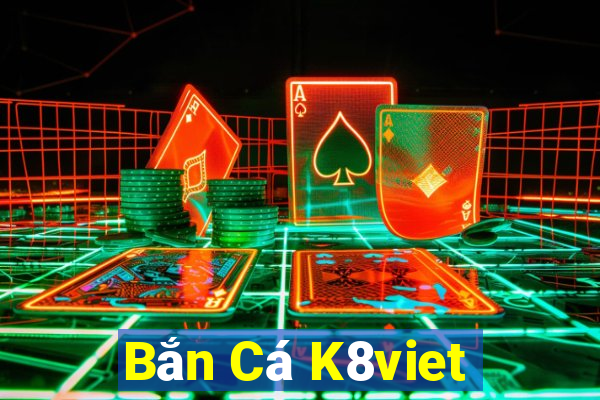 Bắn Cá K8viet