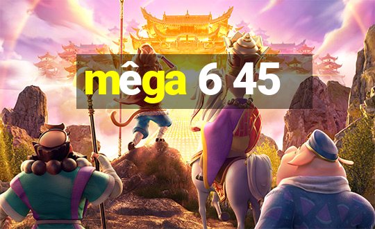 mêga 6 45