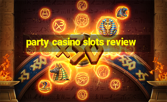 party casino slots review