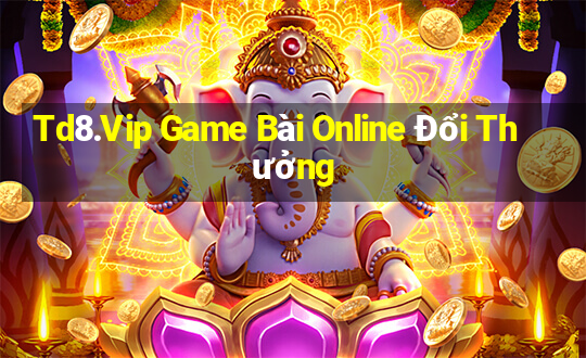 Td8.Vip Game Bài Online Đổi Thưởng