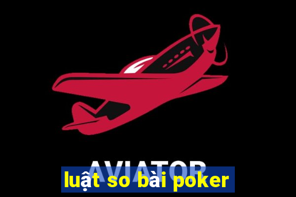 luật so bài poker