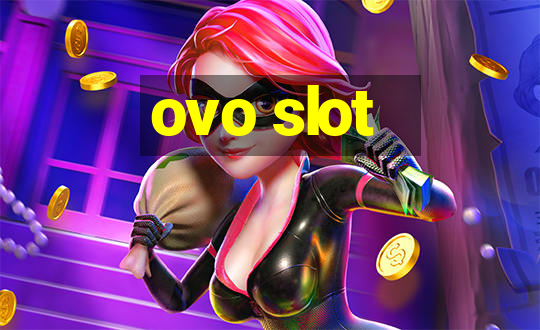 ovo slot