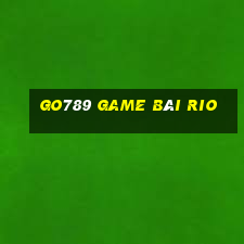 Go789 Game Bài Rio