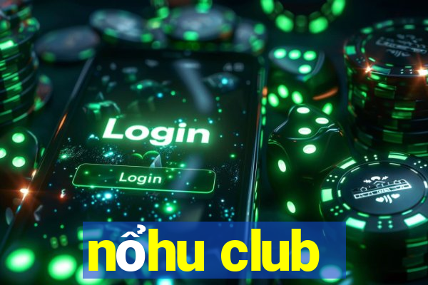 nổhu club