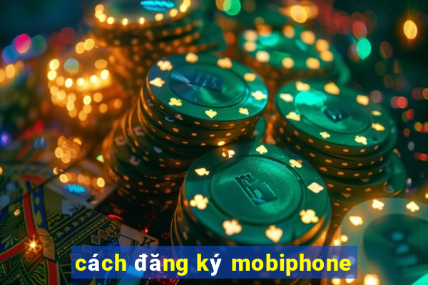 cách đăng ký mobiphone