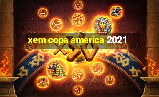 xem copa america 2021