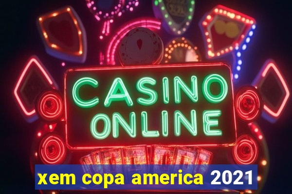 xem copa america 2021