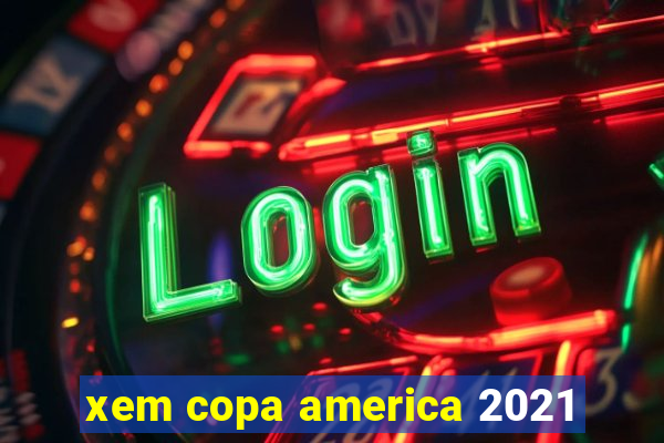 xem copa america 2021